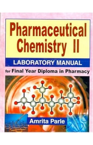 Pharmaceutical Chemistry II: Laboratory Manual for Final Year Diploma in Pharmacy