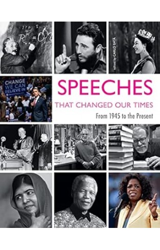 Speeches That Changed Our Times - From 1945 to the Present