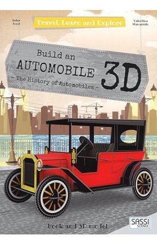 Build a 3D Automobile. The History of Automobiles. Travel, Learn and Explore. Con Gadget