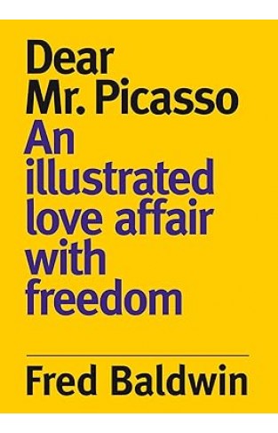 Dear Mr. Picasso - An Illustrated Love Affair with Freedom