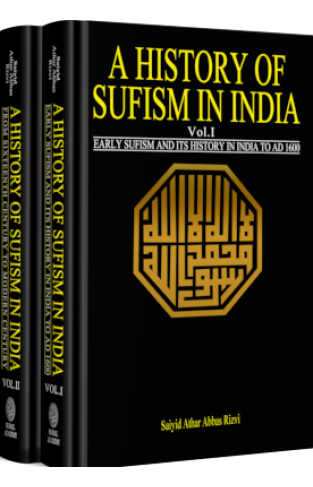 A HISTORY OF SUFISM IN INDIA Volume-I & II