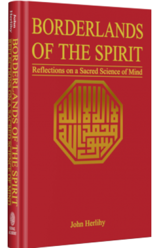 Borderlands of the Spirit: Reflections on a Sacred Science of Mind (Perennial Philosophy)