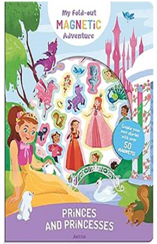 Princes and Princesses (My Fold-Out Magnetic Adventure)