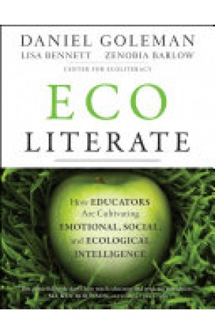 Ecoliterate - How Educators Are Cultivating Emotional, Social, and Ecological Intelligence