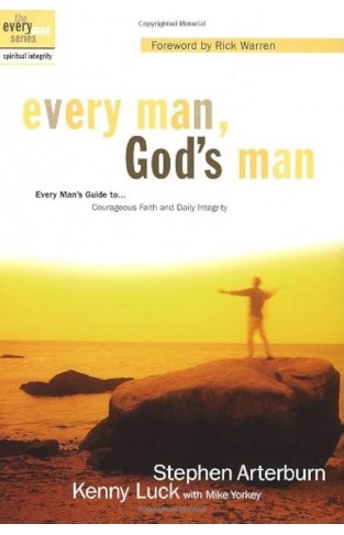 Every Man, God's Man - Every Man's Guide To-- Courageous Faith and Daily Integrity