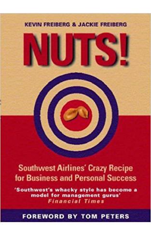 Nuts!: Southwest Airlines' Crazy Recipe for Business and Personal Success