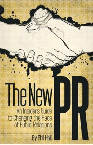 The New PR - An Insider's Guide to Changing the Face of Public Relations