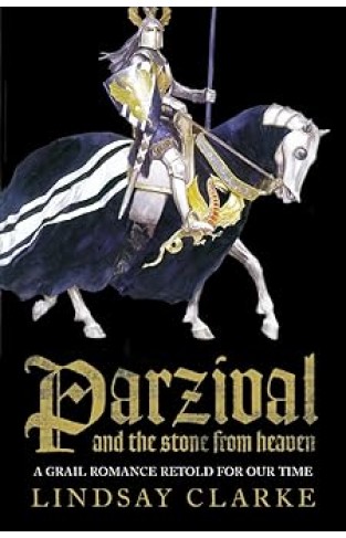 Parzival and the Stone from Heaven: A grail romance retold for our time