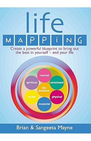 Life Mapping: Create a Powerful Blueprint to Bring Out the Best in Yourself-and Your Life