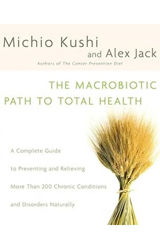 The Macrobiotic Path to Total Health