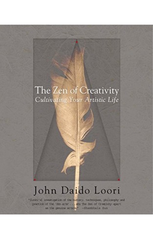 The Zen of Creativity - Cultivating Your Artistic Life