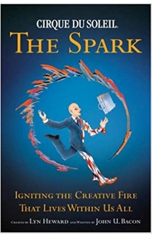 The Spark - Igniting the Creative Fire that Lives within Us All
