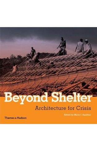 Beyond Shelter - Architecture for Crisis