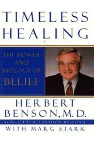 Timeless Healing - The Power and Biology of Belief