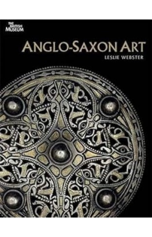 Anglo-Saxon Art - A New History