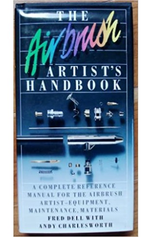 The Airbrush Artist's Handbook