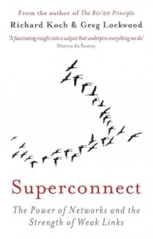 Superconnect - The Power of Networks and the Strength of Weak Links