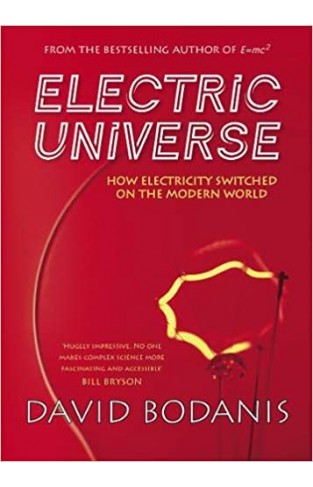 Electric Universe - How Electricity Switched on the Modern World