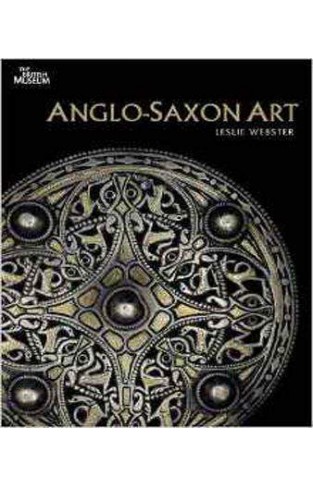 Anglo-Saxon Art: A New History
