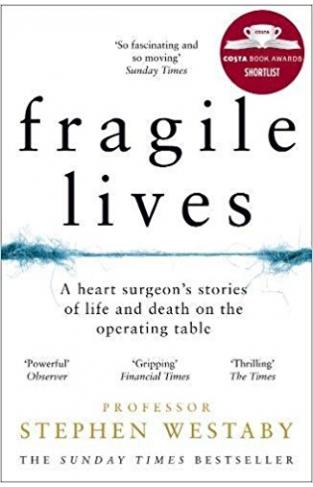 Fragile Lives: A Heart Surgeon’s Stories of Life and Death on the Operating Table