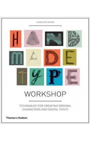 Handmade Type Workshop: Techniques for Creating Original Characters and Digital Fonts 