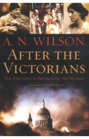 After The Victorians: The Decline Of Britain In The World