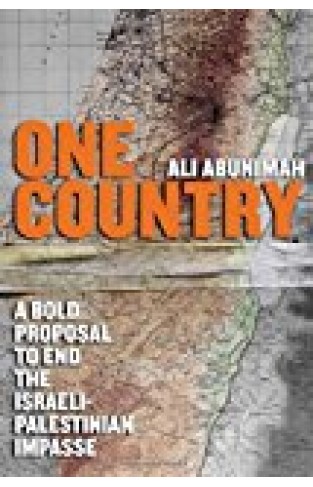 One Country: A Bold Proposal To End The Israeli-palestinian Impasse