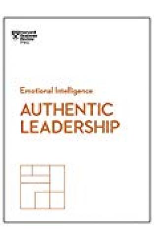 Authentic Leadership (hbr Emotional Intelligence Series)