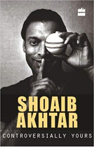 Shoaib Akhtar Controversially Yours An Autobiography