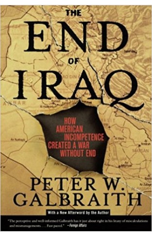 The End of Iraq: How American Incompetence Created a War Without End 