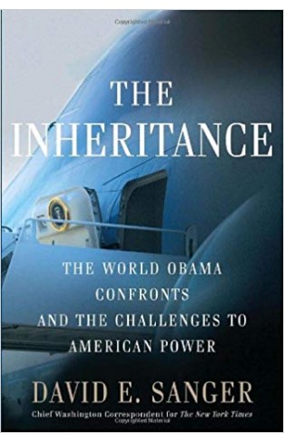 The Inheritance: The World Obama Confronts and the Challenges to American Power