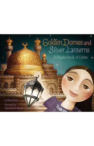 golden domes and silver lanterns a muslim book of colors